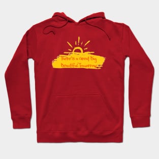 There's a Great Big Beautiful Tomorrow Hoodie